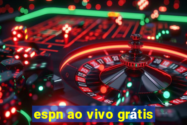 espn ao vivo grátis